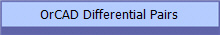 OrCAD Differential Pairs